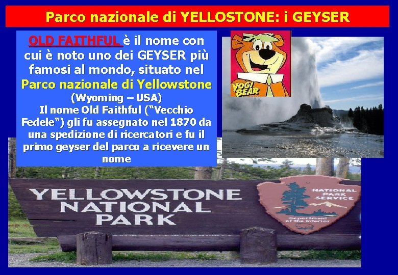 Parco nazionale di YELLOSTONE: i GEYSER OLD FAITHFUL è il nome con cui è