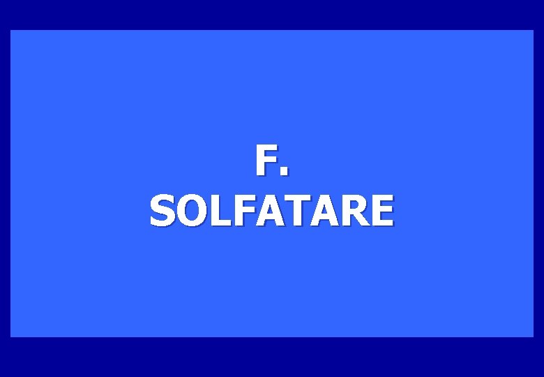 F. SOLFATARE 
