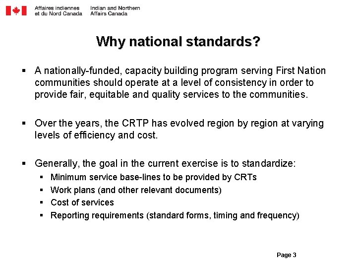 Why national standards? § A nationally-funded, capacity building program serving First Nation communities should