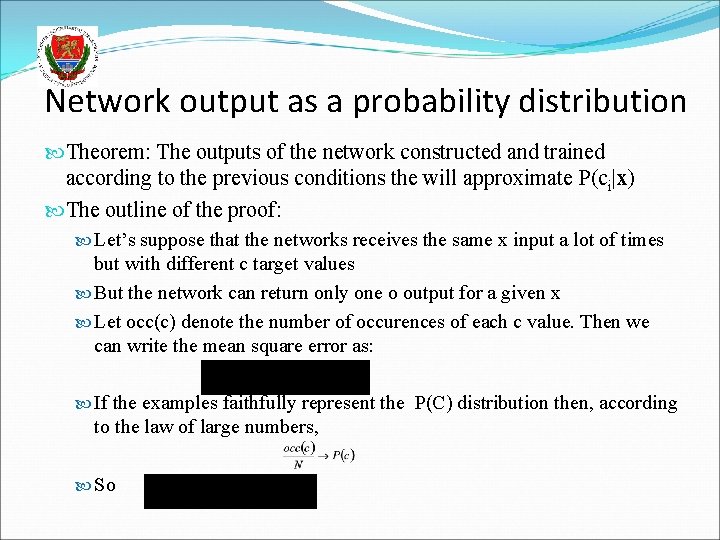 Network output as a probability distribution Theorem: The outputs of the network constructed and