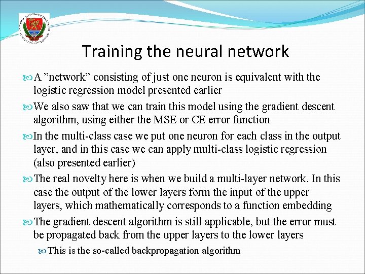 Training the neural network A ”network” consisting of just one neuron is equivalent with