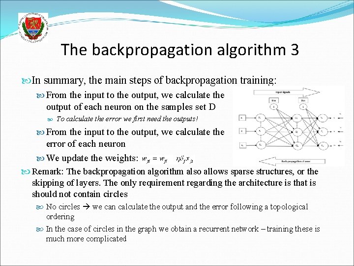 The backpropagation algorithm 3 In summary, the main steps of backpropagation training: From the