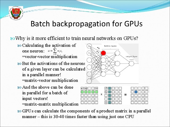 Batch backpropagation for GPUs Why is it more efficient to train neural networks on