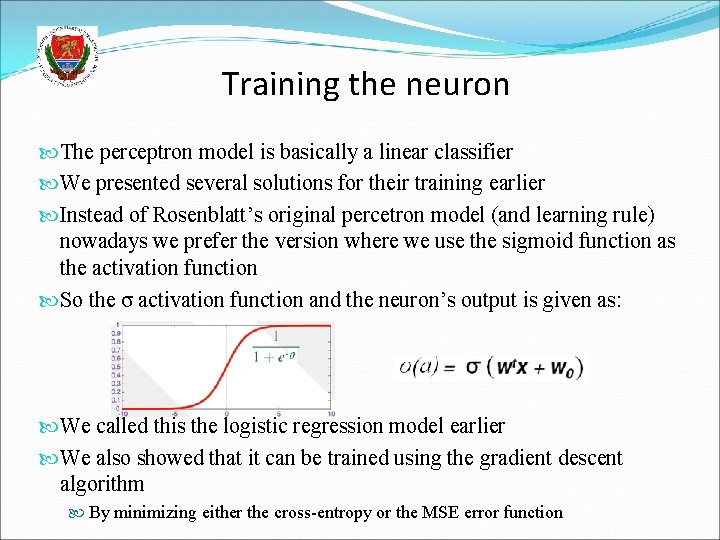 Training the neuron The perceptron model is basically a linear classifier We presented several