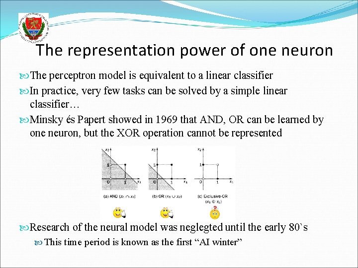 The representation power of one neuron The perceptron model is equivalent to a linear