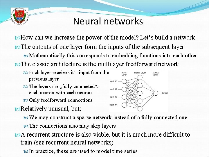 Neural networks How can we increase the power of the model? Let’s build a