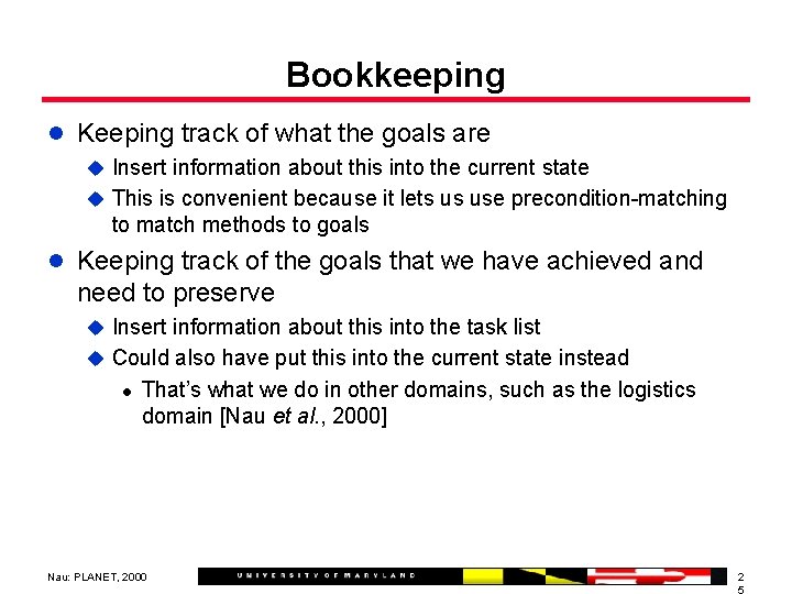 Bookkeeping l Keeping track of what the goals are u Insert information about this