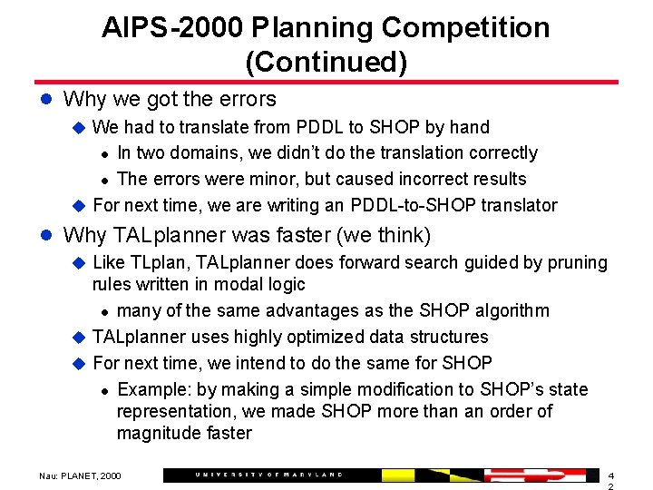 AIPS-2000 Planning Competition (Continued) l Why we got the errors u We had to