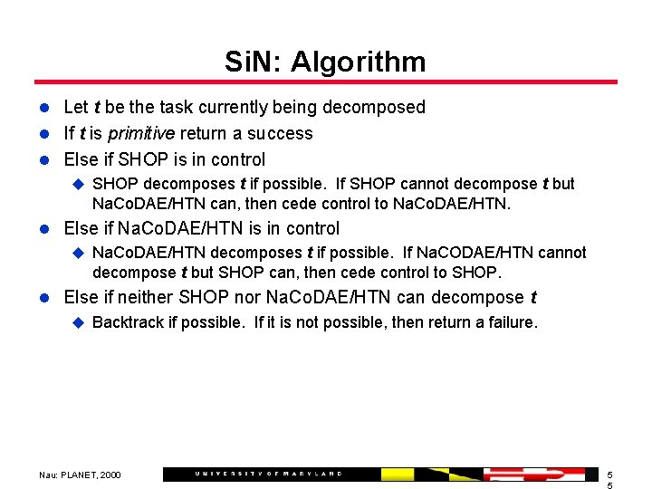 Si. N: Algorithm l Let t be the task currently being decomposed l If