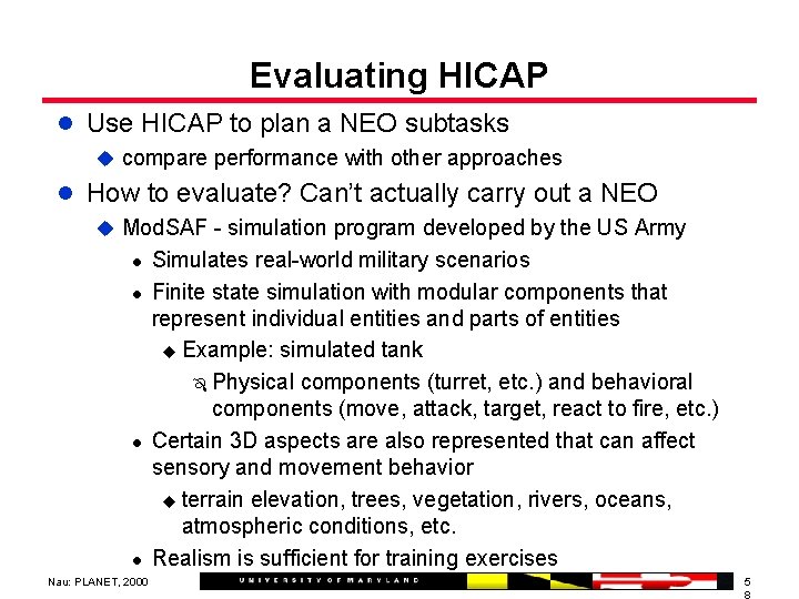 Evaluating HICAP l Use HICAP to plan a NEO subtasks u compare performance with