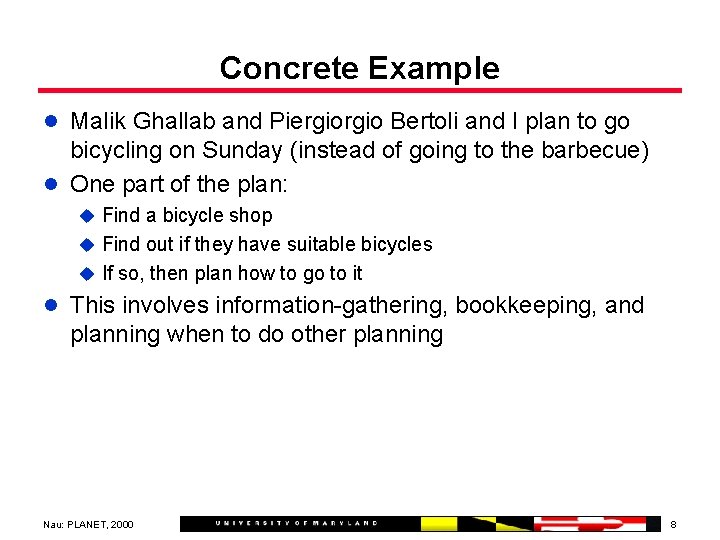 Concrete Example l Malik Ghallab and Piergio Bertoli and I plan to go bicycling