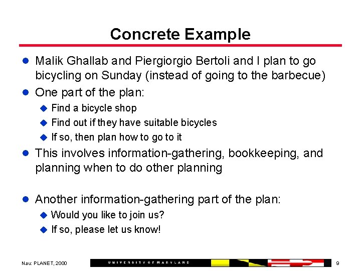 Concrete Example l Malik Ghallab and Piergio Bertoli and I plan to go bicycling