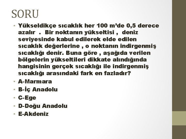 SORU • Yükseldikçe sıcaklık her 100 m’de 0, 5 derece azalır. Bir noktanın yükseltisi