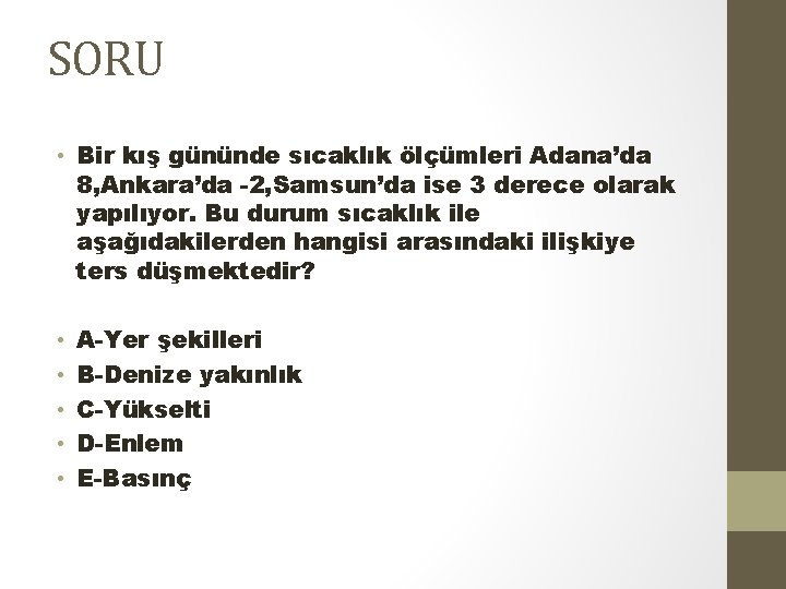 SORU • Bir kış gününde sıcaklık ölçümleri Adana’da 8, Ankara’da -2, Samsun’da ise 3