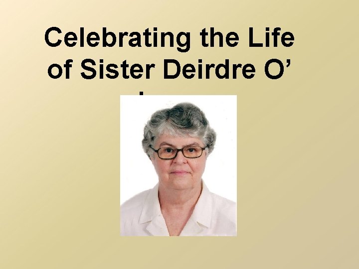 Celebrating the Life of Sister Deirdre O’ Loan 