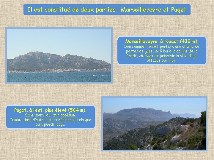 Il est constitué de deux parties : Marseilleveyre et Puget Marseilleveyre, à l’ouest (432