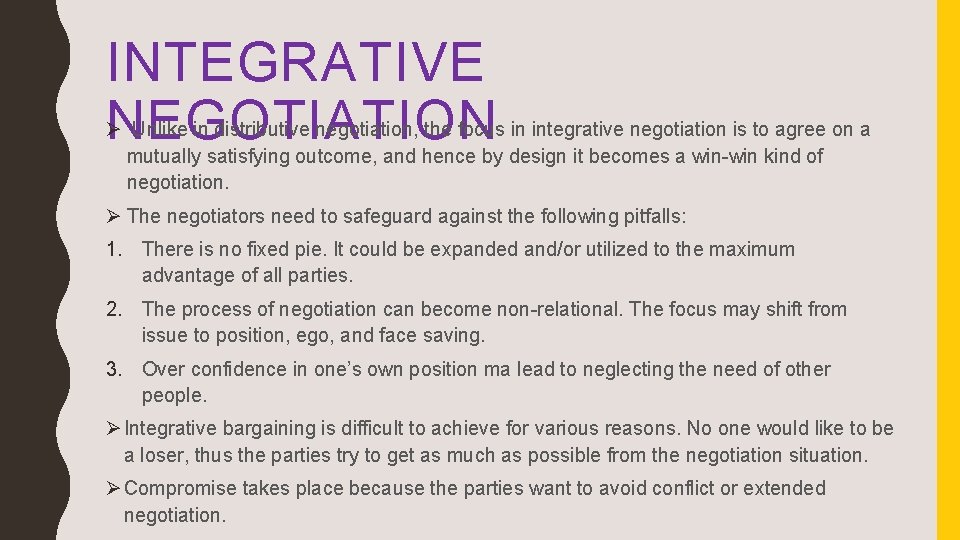 INTEGRATIVE NEGOTIATION Ø Unlike in distributive negotiation, the focus in integrative negotiation is to
