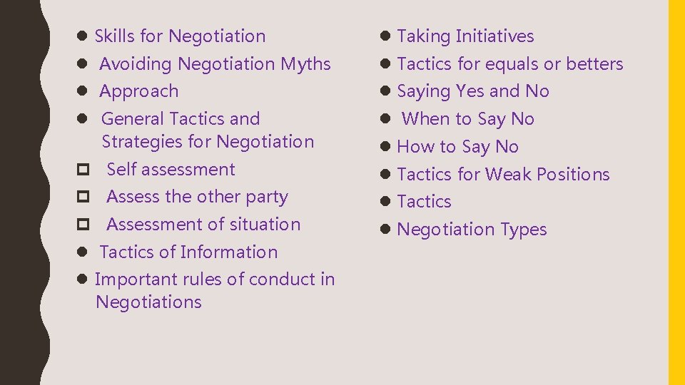 l Skills for Negotiation l Taking Initiatives l Avoiding Negotiation Myths l Tactics for