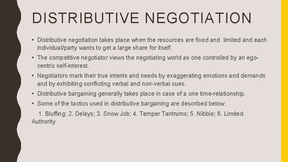 DISTRIBUTIVE NEGOTIATION • Distributive negotiation takes place when the resources are fixed and limited