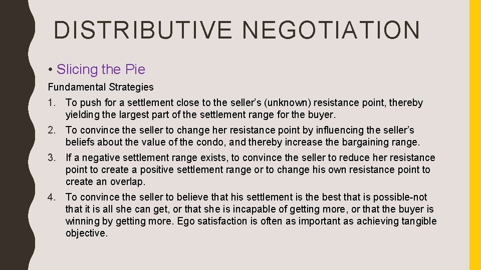 DISTRIBUTIVE NEGOTIATION • Slicing the Pie Fundamental Strategies 1. To push for a settlement