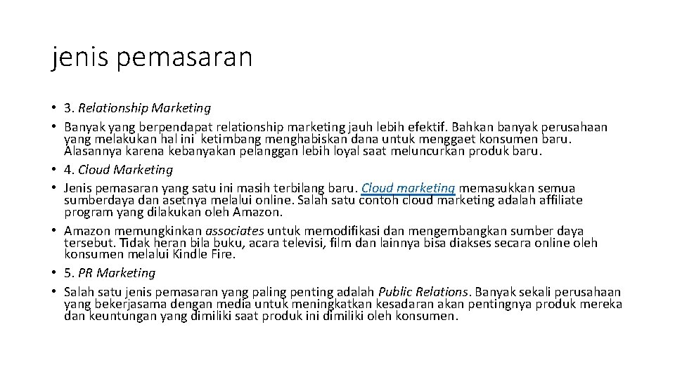 jenis pemasaran • 3. Relationship Marketing • Banyak yang berpendapat relationship marketing jauh lebih