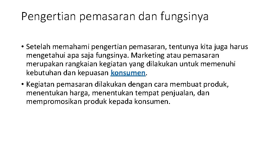 Pengertian pemasaran dan fungsinya • Setelah memahami pengertian pemasaran, tentunya kita juga harus mengetahui