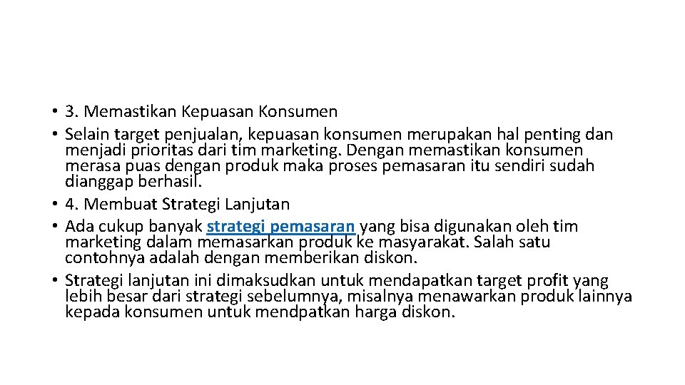  • 3. Memastikan Kepuasan Konsumen • Selain target penjualan, kepuasan konsumen merupakan hal