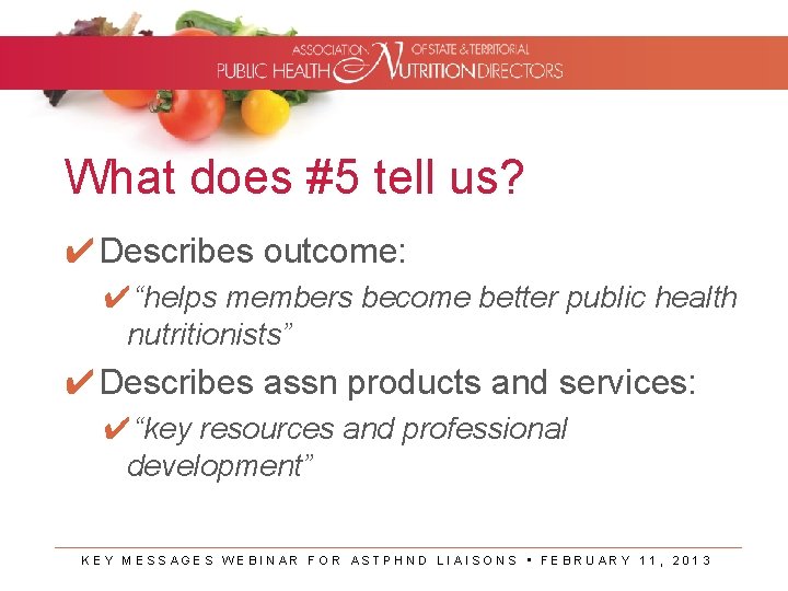 What does #5 tell us? ✔Describes outcome: ✔“helps members become better public health nutritionists”