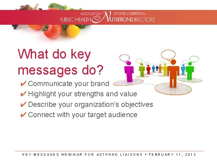 What do key messages do? ✔ Communicate your brand ✔ Highlight your strengths and