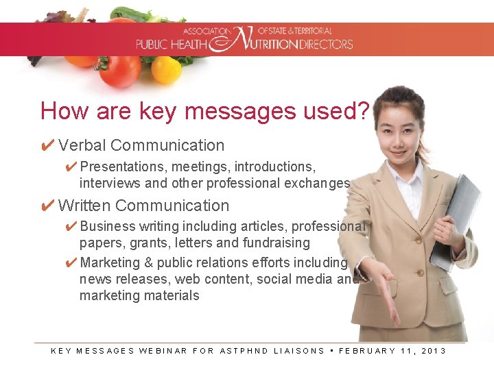 How are key messages used? ✔ Verbal Communication ✔ Presentations, meetings, introductions, interviews and