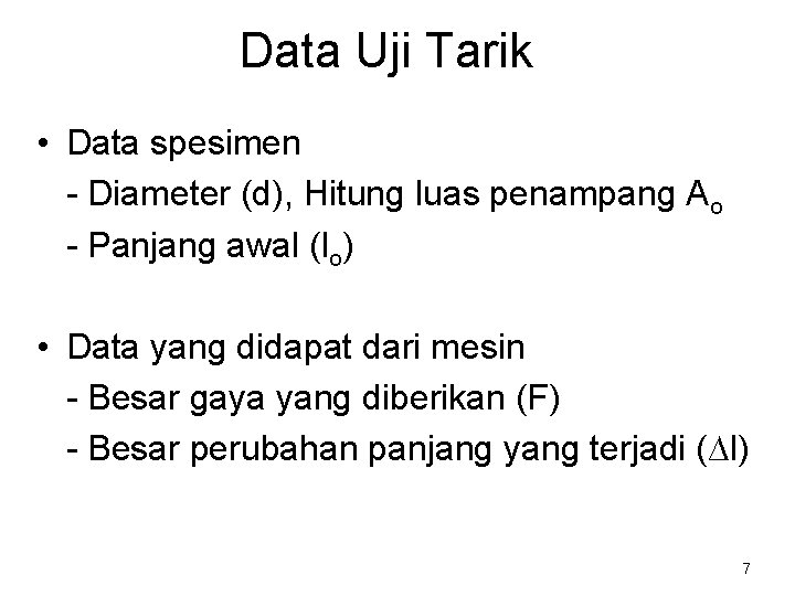 Data Uji Tarik • Data spesimen - Diameter (d), Hitung luas penampang Ao - Data Uji Tarik • Data spesimen - Diameter (d), Hitung luas penampang Ao -