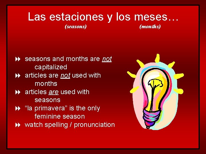 Las estaciones y los meses… (seasons) 8 seasons and months are not capitalized 8