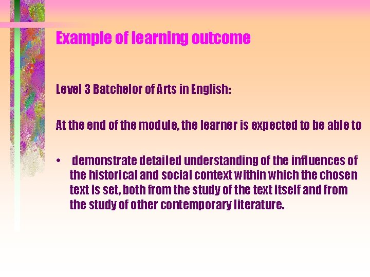 Example of learning outcome Level 3 Batchelor of Arts in English: At the end