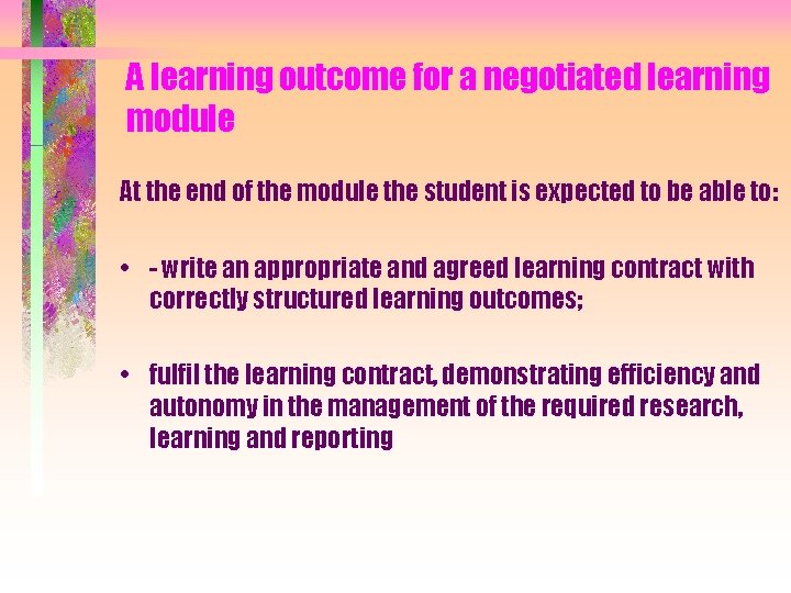 A learning outcome for a negotiated learning module At the end of the module