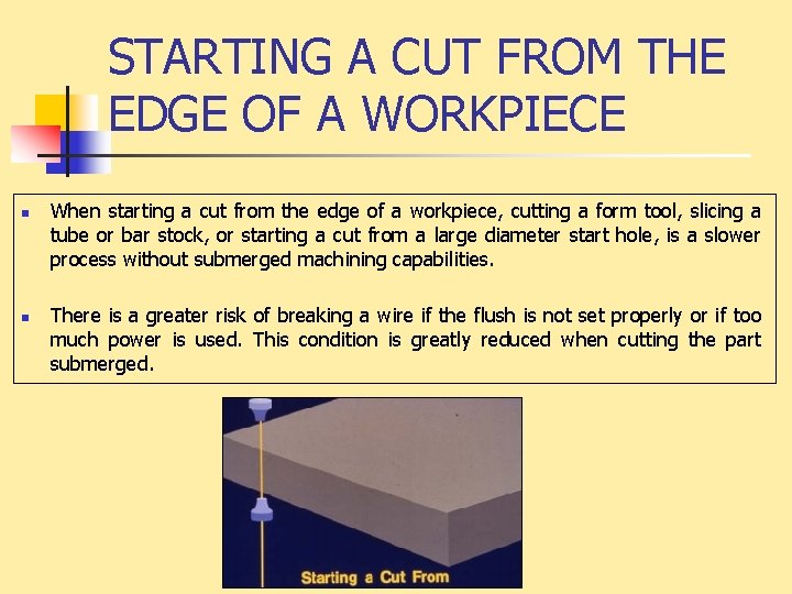 STARTING A CUT FROM THE EDGE OF A WORKPIECE n n When starting a