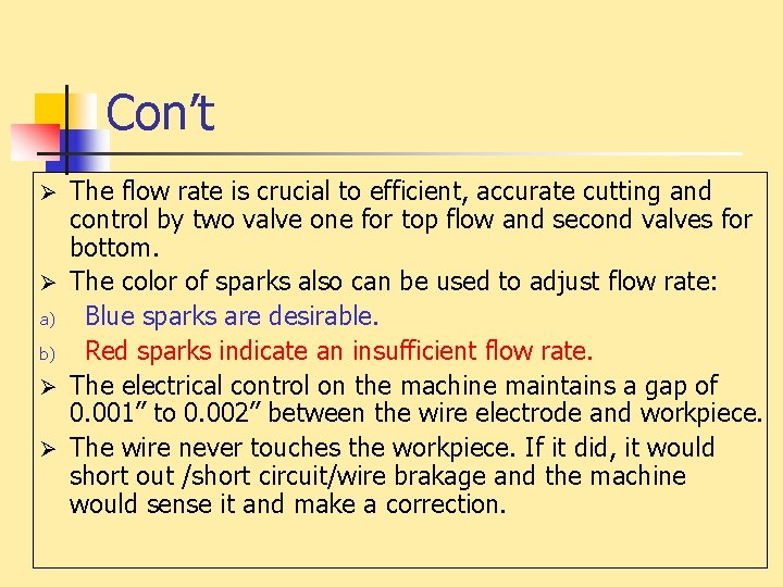Con’t The flow rate is crucial to efficient, accurate cutting and control by two
