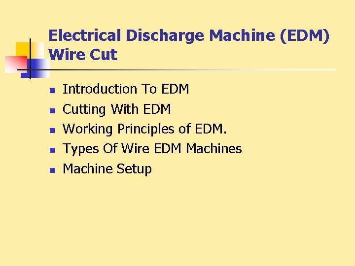 Electrical Discharge Machine (EDM) Wire Cut n n n Introduction To EDM Cutting With