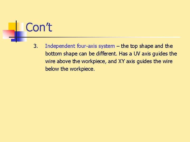 Con’t 3. Independent four-axis system – the top shape and the bottom shape can