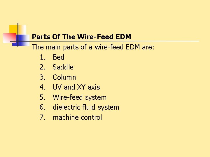 Parts Of The Wire-Feed EDM The main parts of a wire-feed EDM are: 1.