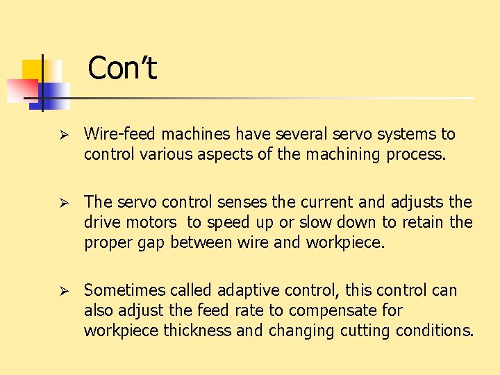 Con’t Ø Wire-feed machines have several servo systems to control various aspects of the