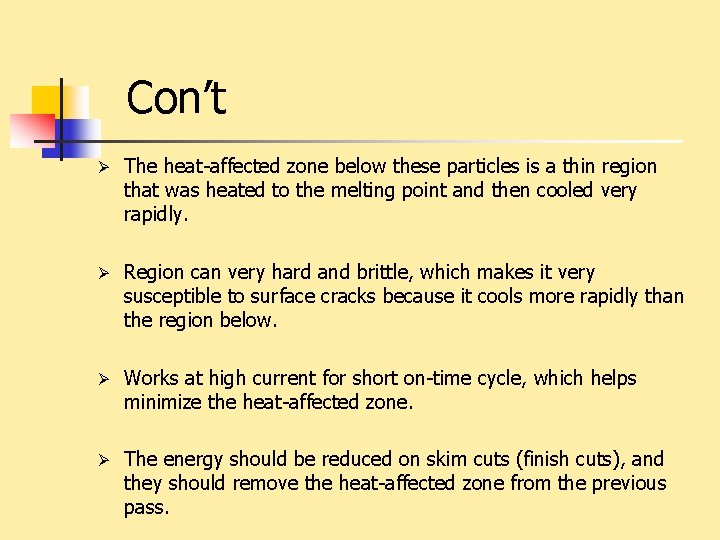 Con’t Ø The heat-affected zone below these particles is a thin region that was