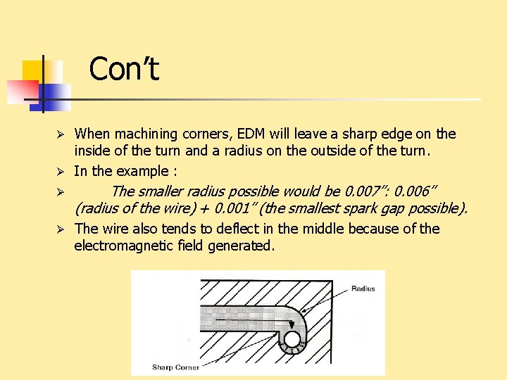 Con’t When machining corners, EDM will leave a sharp edge on the inside of