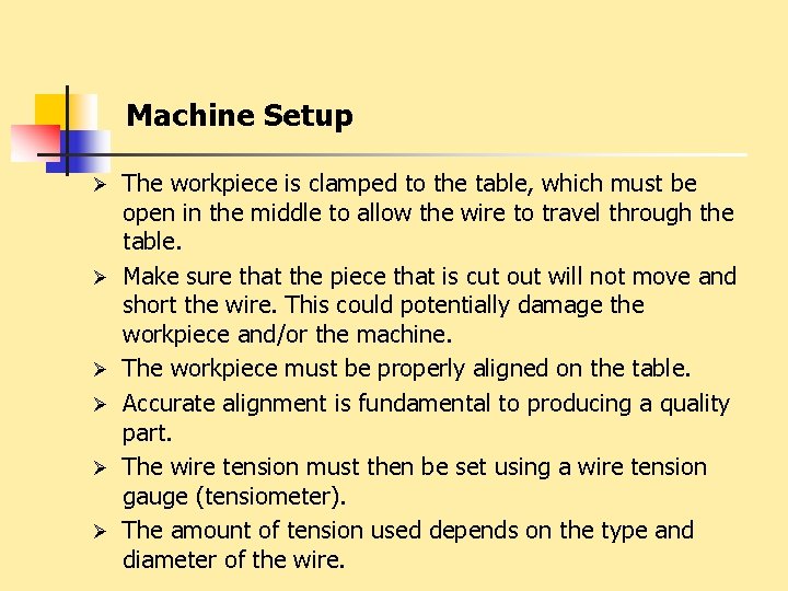 Machine Setup Ø Ø Ø The workpiece is clamped to the table, which must