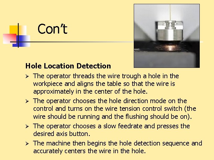 Con’t Hole Location Detection The operator threads the wire trough a hole in the