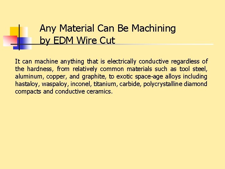 Any Material Can Be Machining by EDM Wire Cut It can machine anything that