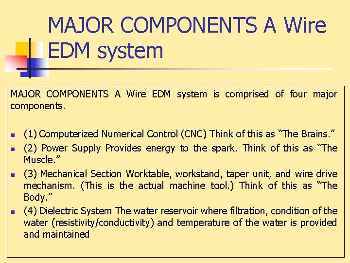 MAJOR COMPONENTS A Wire EDM system is comprised of four major components. n n
