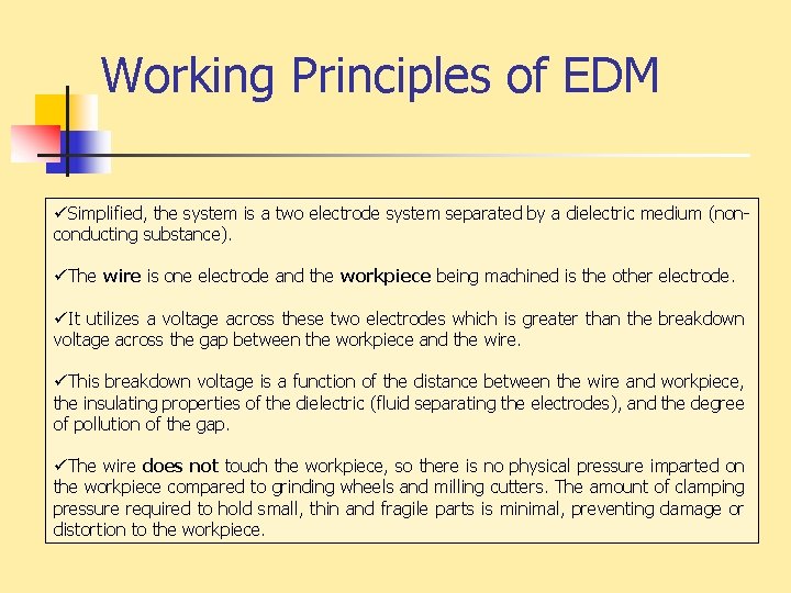 Working Principles of EDM üSimplified, the system is a two electrode system separated by