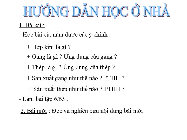 1. Bài cũ : - Học bài cũ, nắm được các ý chính :