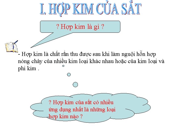 ? Hợp kim là gì ? - Hợp kim là chất rắn thu được