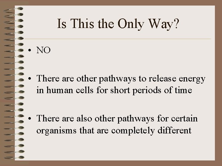 Is This the Only Way? • NO • There are other pathways to release